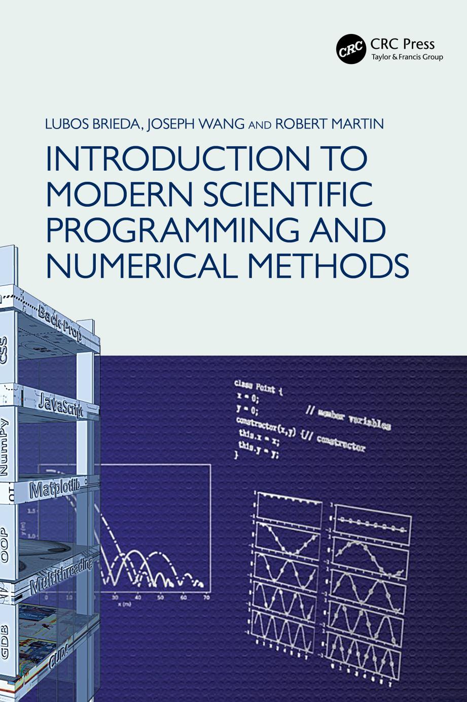Introduction To Modern Scientific Programming And Numerical Methods Lubos Brieda Joseph Wang Robert Martin
