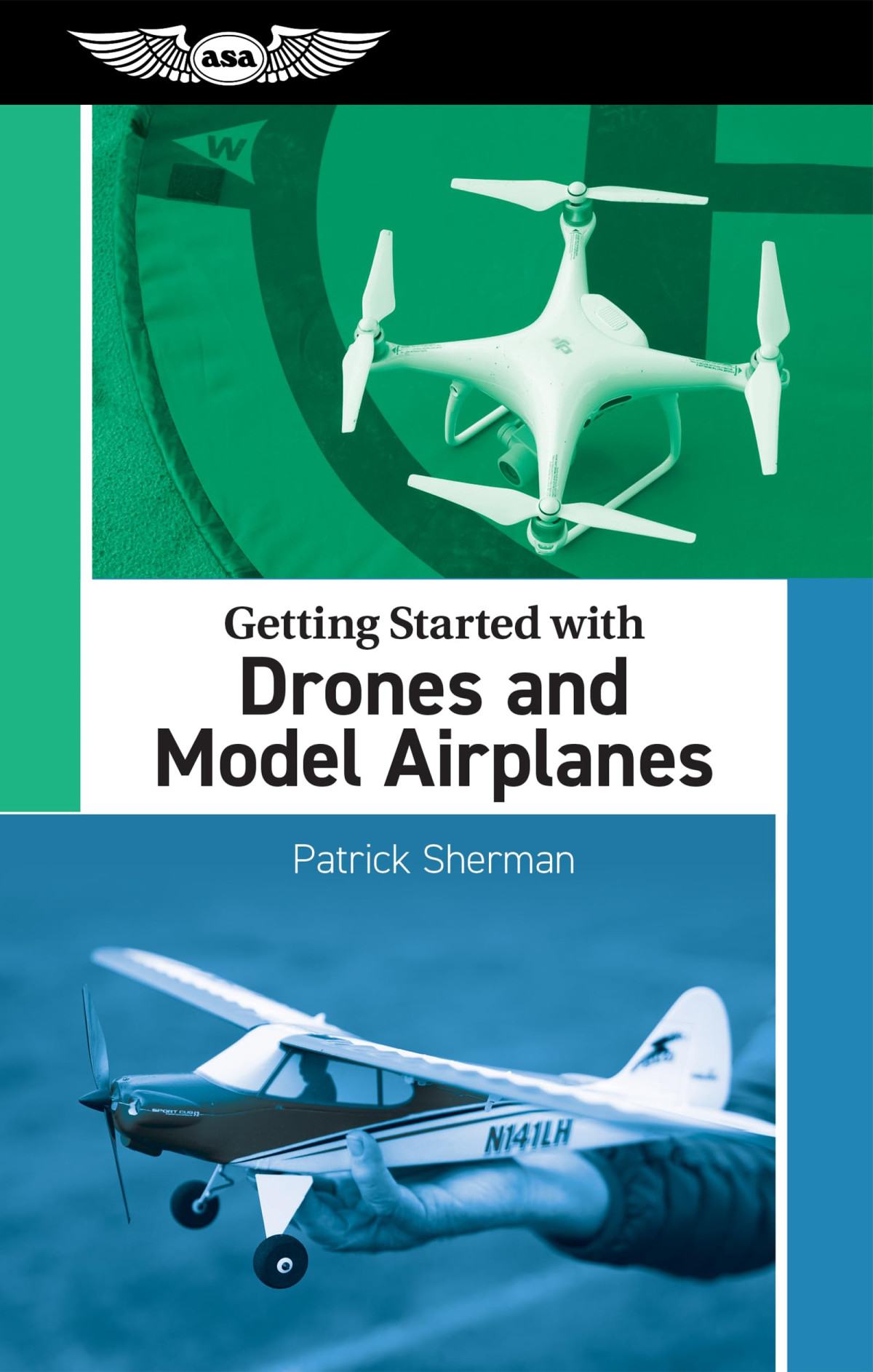 Getting Started With Drones And Model Airplanes Patrick Sherman
