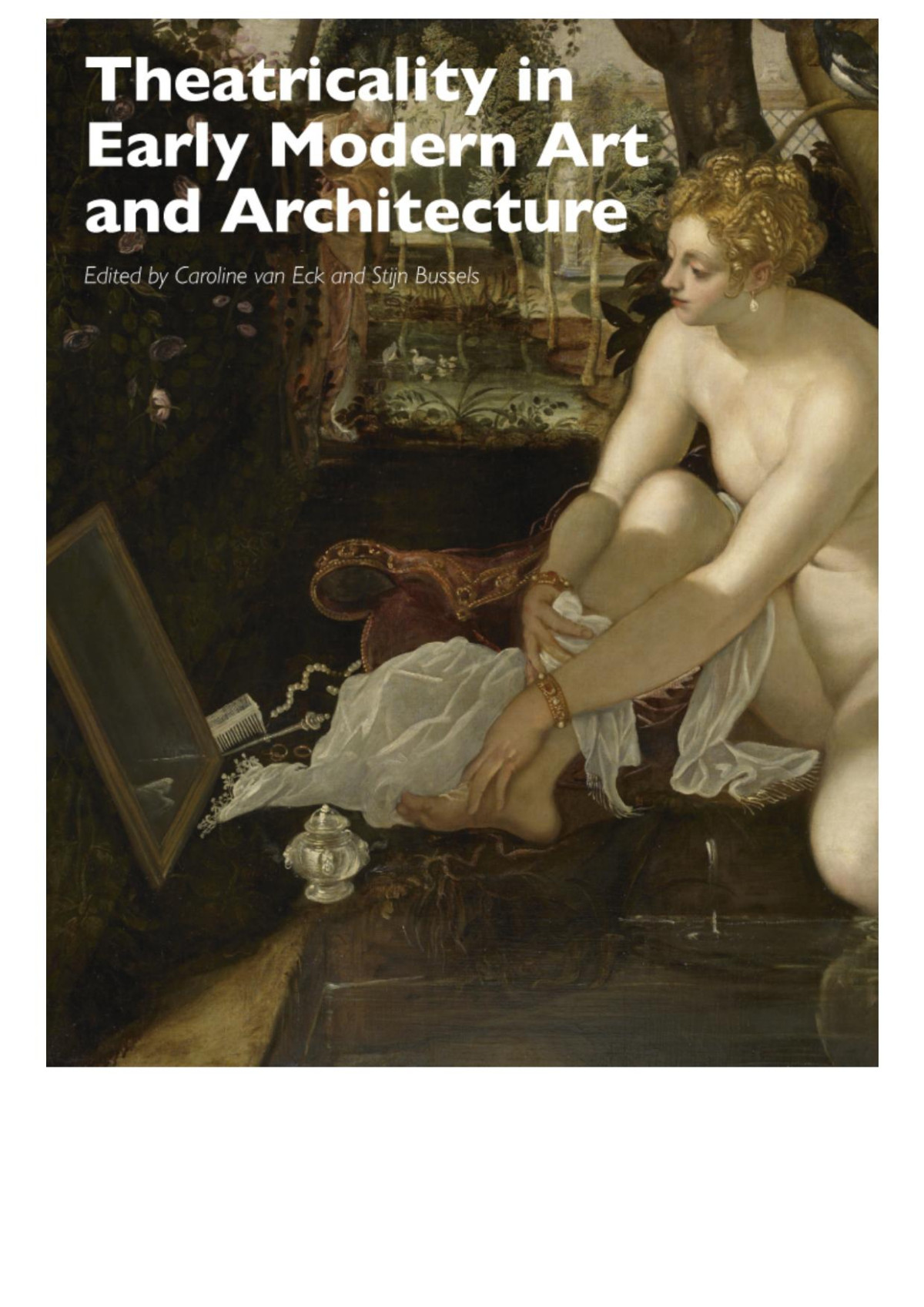 Theatricality In Early Modern Art And Architecture Caroline Van Eck Stijn Bussels