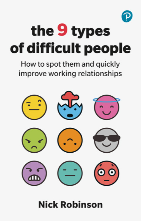 The 9 Types Of Difficult People 1st Edition Nick Robinson