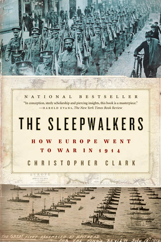 The Sleepwalkers How Europe Went To War In 1914 Christopher Clark