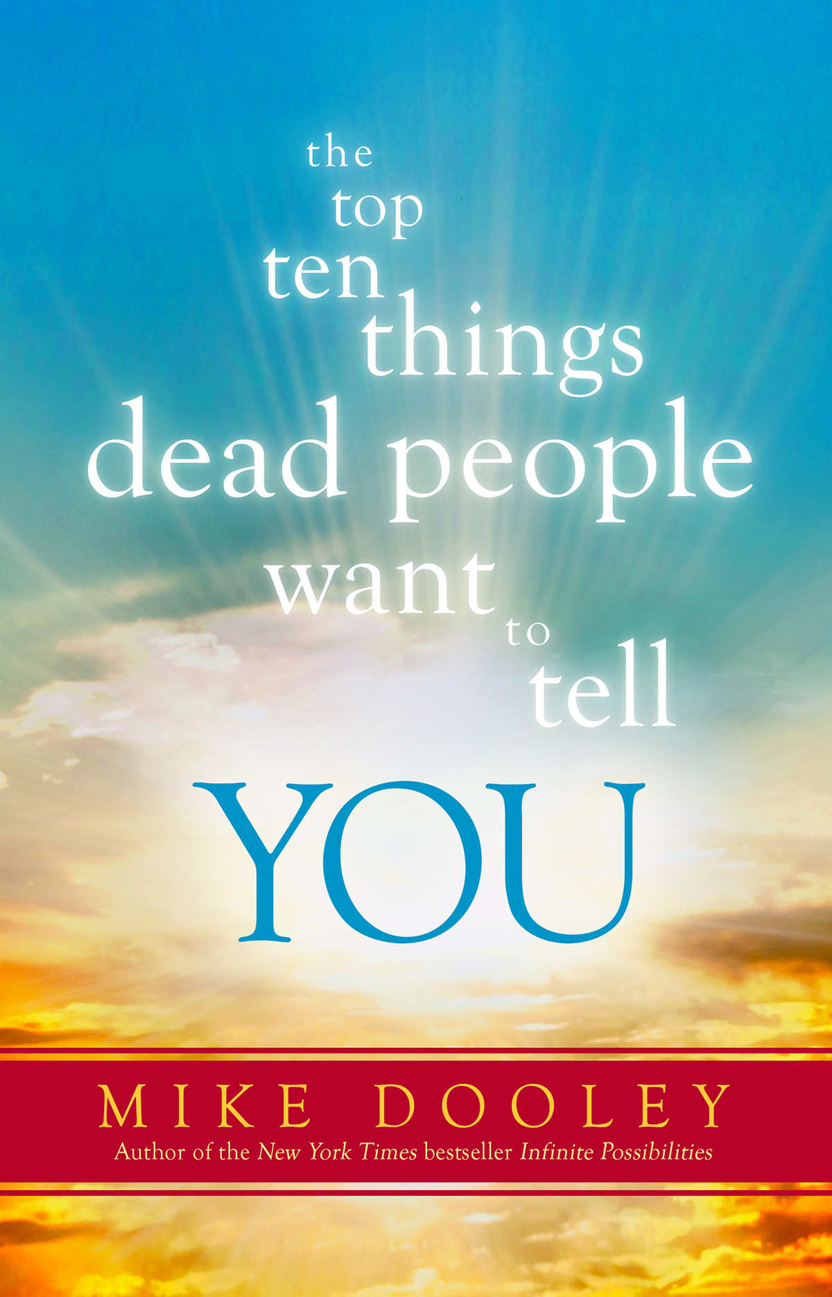 The Top Ten Things Dead People Want To Tell You Mike Dooley