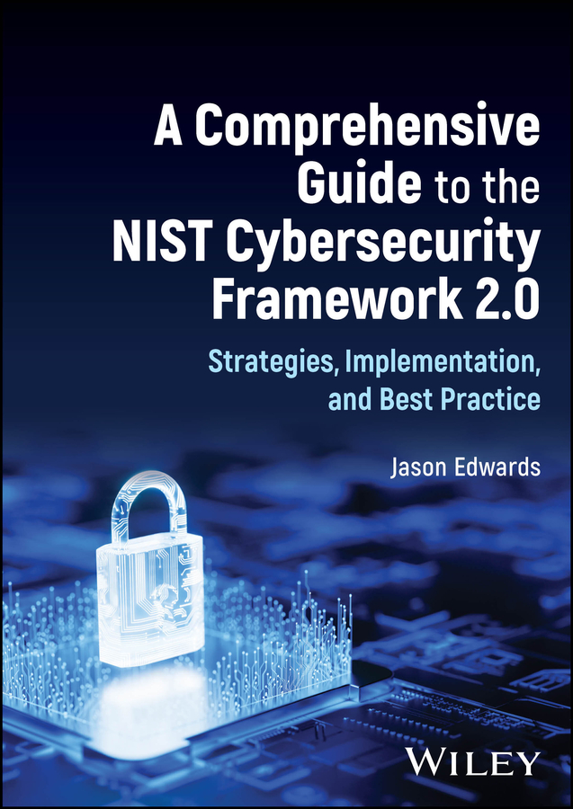 A Comprehensive Guide To The Nist Cybersecurity Framework 2 0 Strategies Implementation And Best Practice Edwards