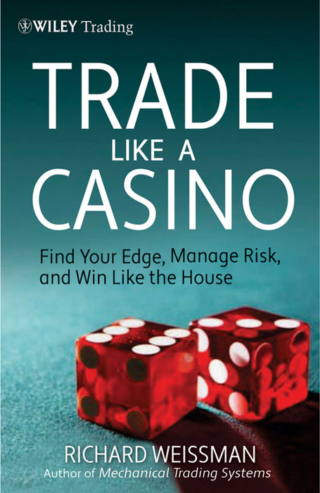 Trade Like A Casino Richard L Weissman