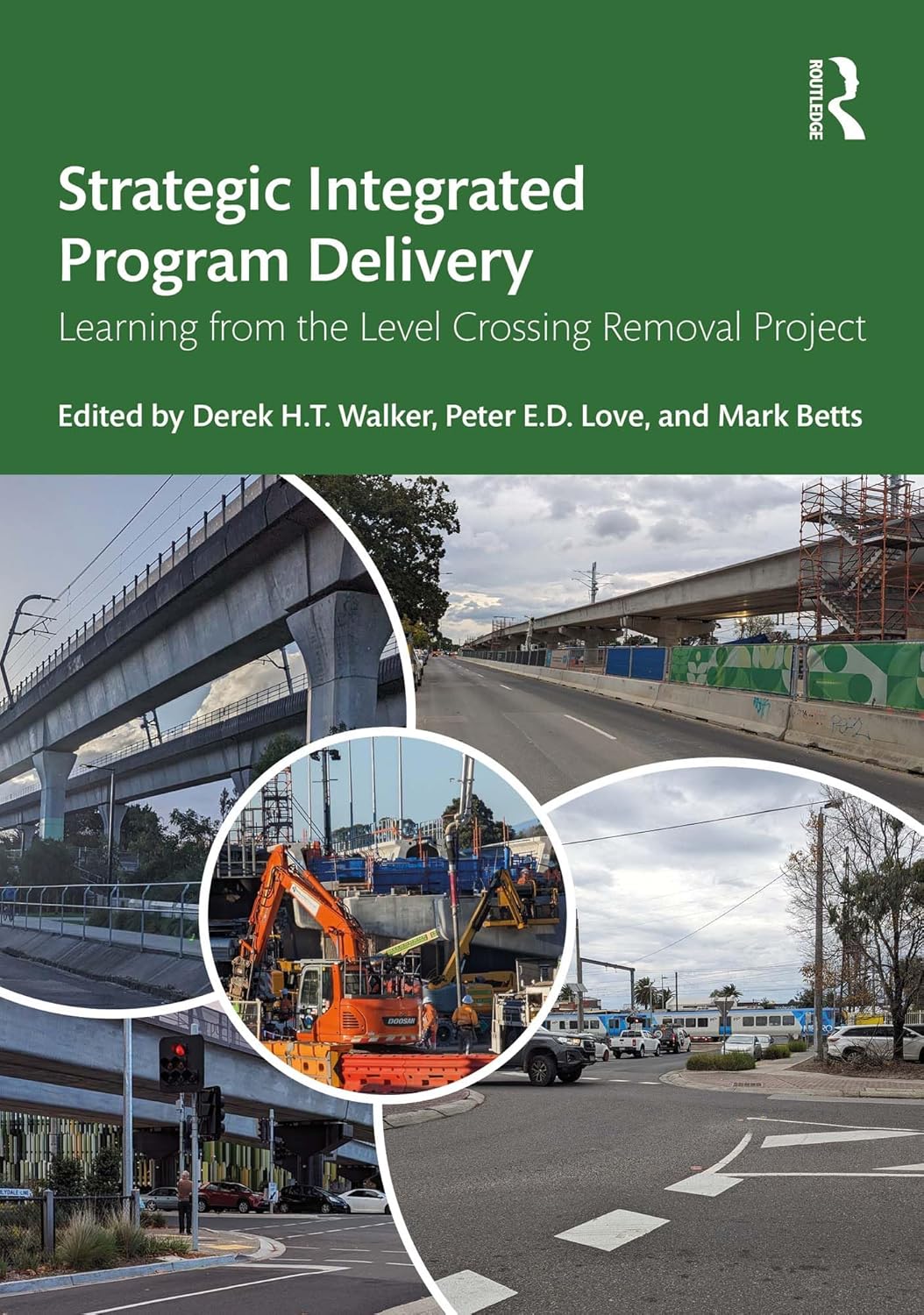 Strategic Integrated Program Delivery Learning From The Level Crossing Removal Project 1st Edition Derek H T Walker