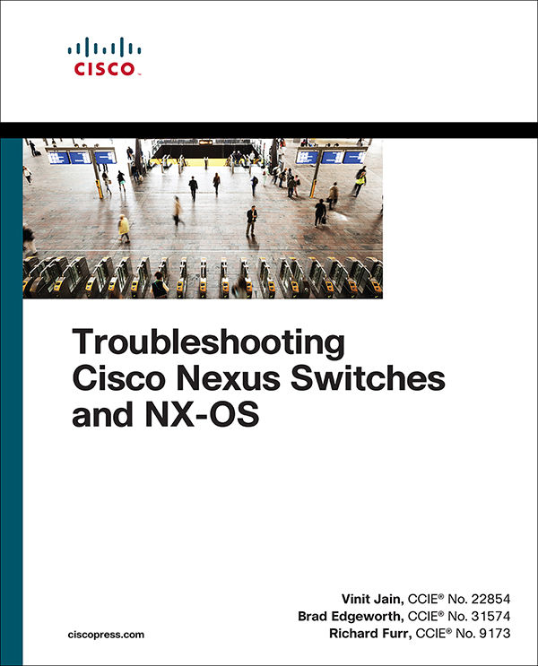 Troubleshooting Cisco Nexus Switches And Nxos Networking Technology Vinit Jain Brad Edgeworth Richard Furr