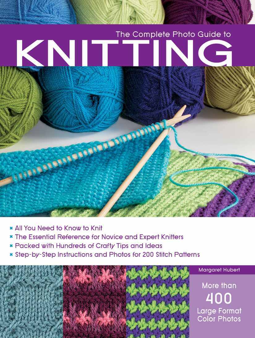 The Complete Photo Guide To Knitting Margaret Hubert