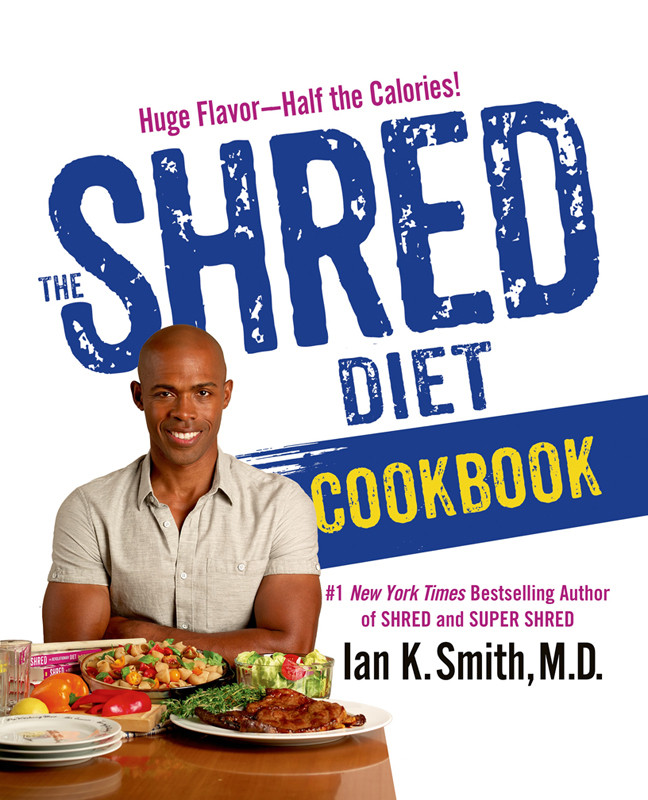 The Shred Diet Cookbook Ian K Smith Md