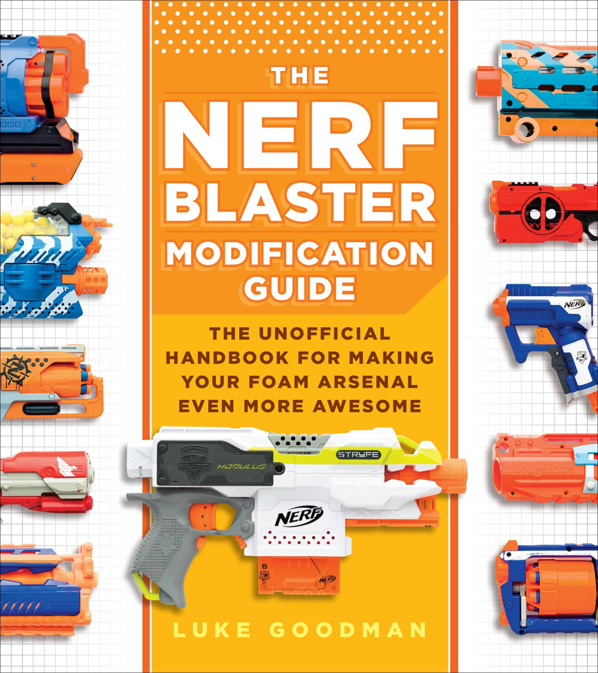 The Nerf Blaster Modification Guide Luke Goodman