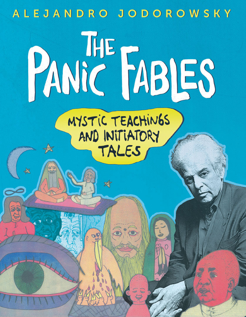 The Panic Fables Mystic Teachings And Initiatory Tales Alejandro Jodorowsky