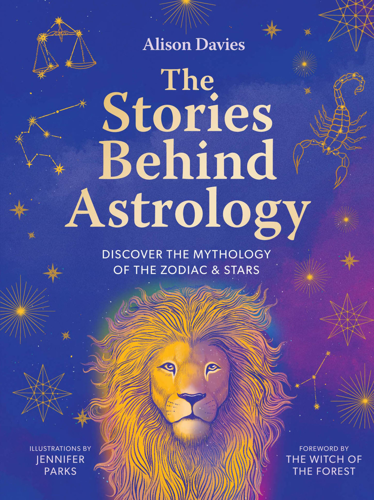 The Stories Behind Astrology Discover The Mythology Of The Zodiac Stars Alison Davies