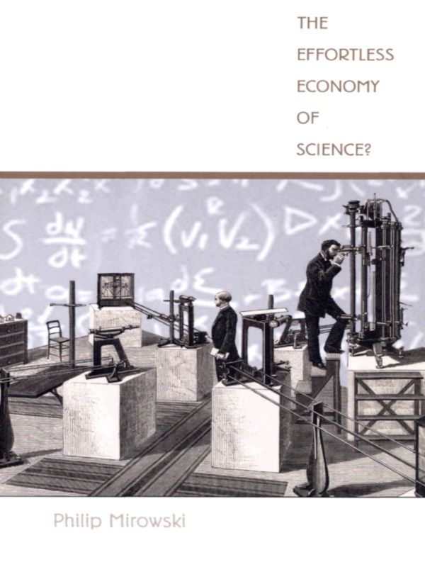 The Effortless Economy Of Science Science And Cultural Theory Philip Mirowski