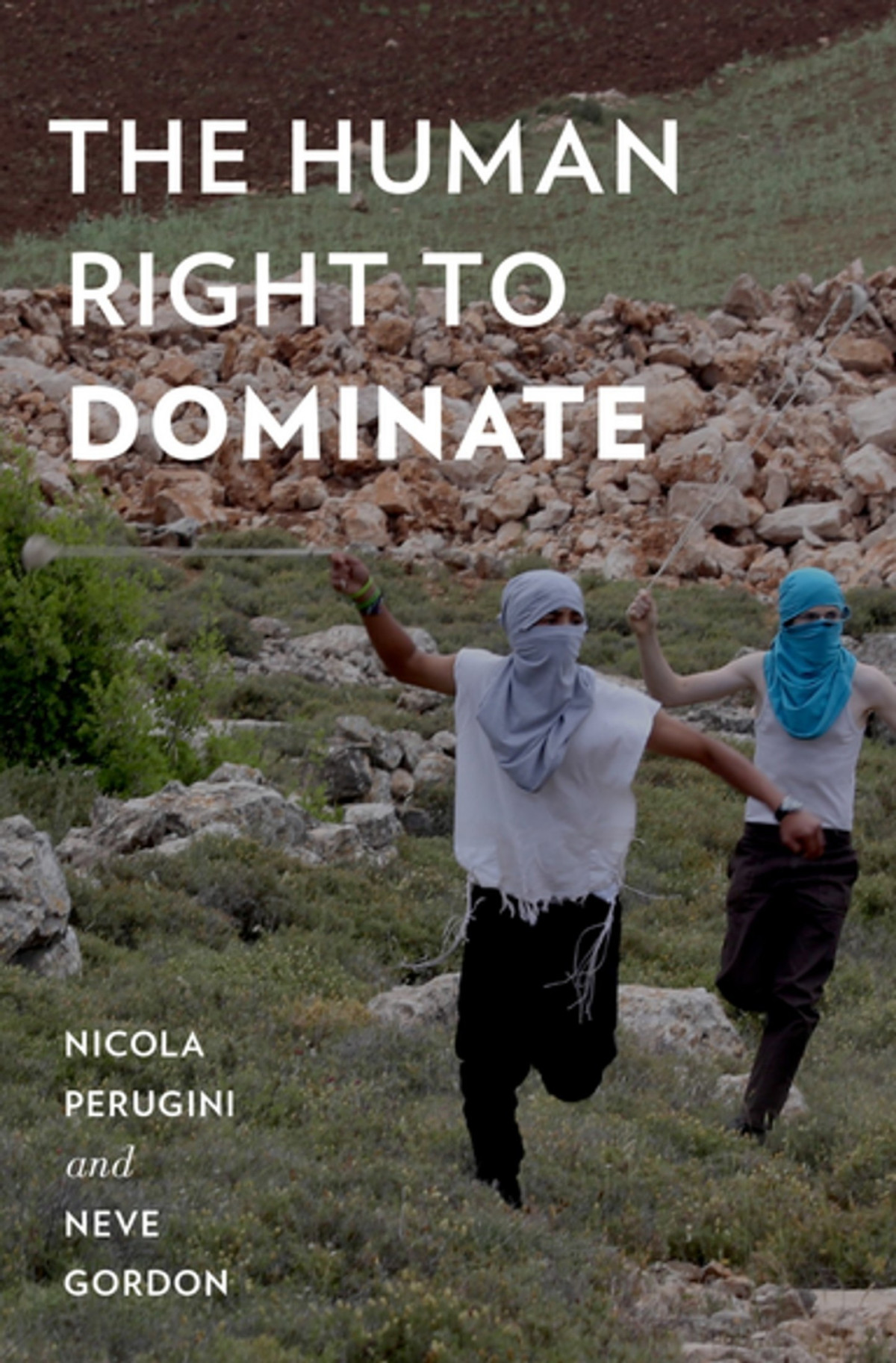The Human Right To Dominate Nicola Perugini Neve Gordon