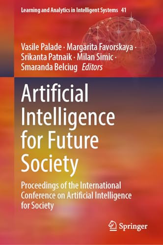 Artificial Intelligence For Future Society Proceedings Of The International Conference On Artificial Intelligence For Society 1st Edition Vasile Palade