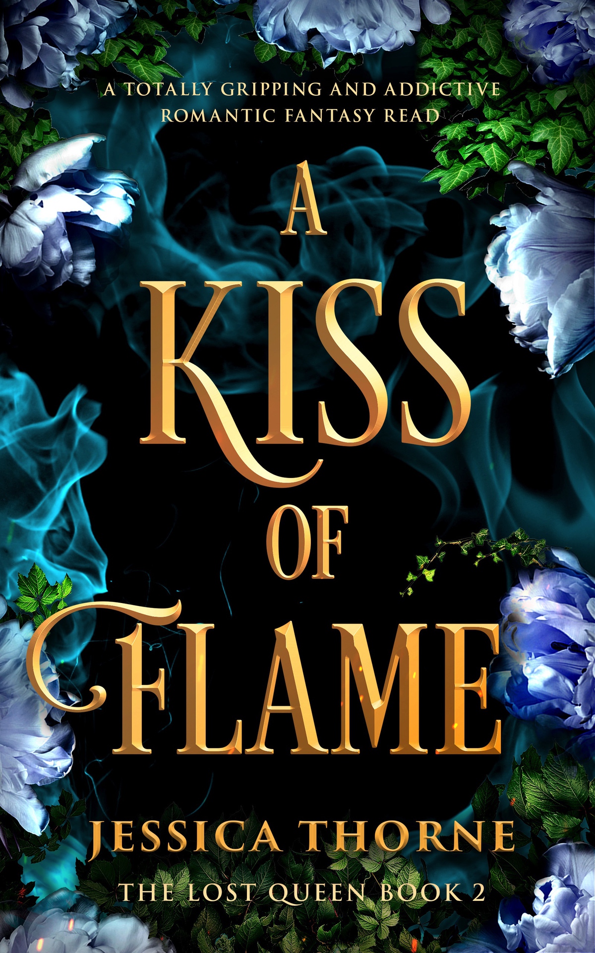 A Kiss Of Flame The Lost Queen Book 2 Jessica Thorne