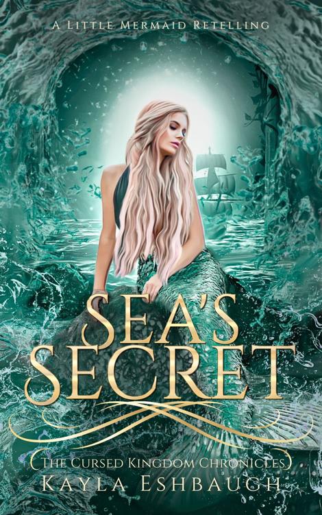 Seas Secret A Little Mermaid Retelling The Cursed Kingdom Chronicles Book 5 Kayla Eshbaugh