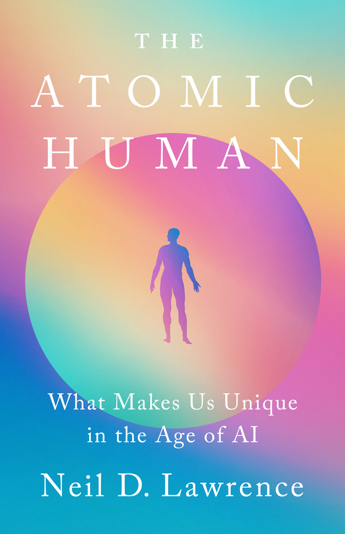 The Atomic Human Neil D Lawrence