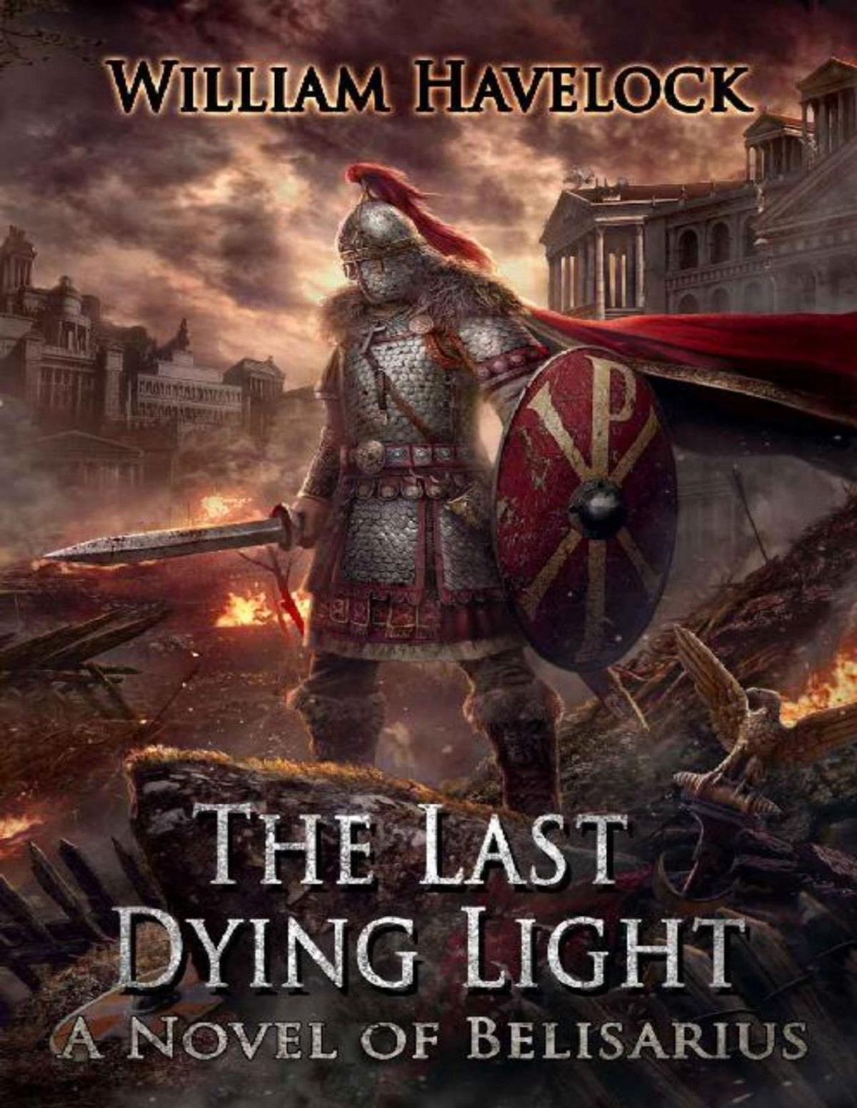 The Last Dying Light A Novel Of Belisarius The Last Of The Romans Book 1 William Havelock