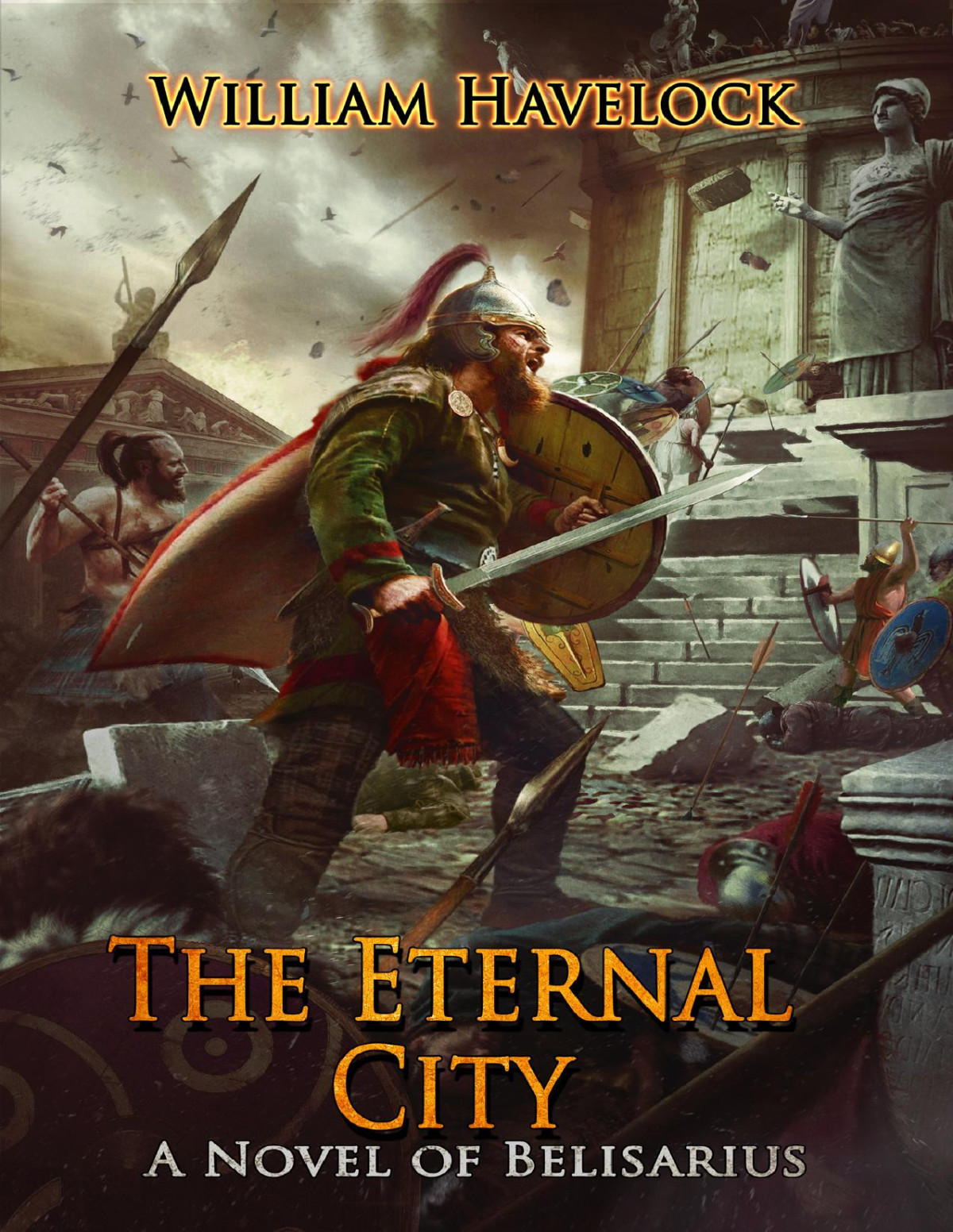 The Eternal City A Novel Of Belisarius The Last Of The Romans Book 5 William Havelock