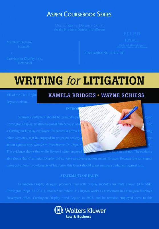 Writing For Litigation Aspen Coursebook Kamela Bridges Wayne Schiess
