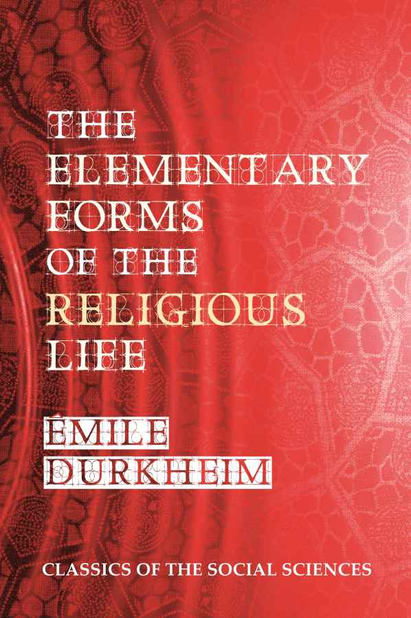 The Elementary Forms Of The Religious Life Active Toc Linked Notes Classics Of The Social Sciences Emile Durkheim