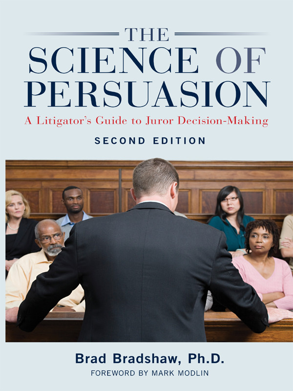 The Science Of Persuasion A Litigators Guide To Juror Decisionmaking Second Edition Gregory Brad Bradshaw