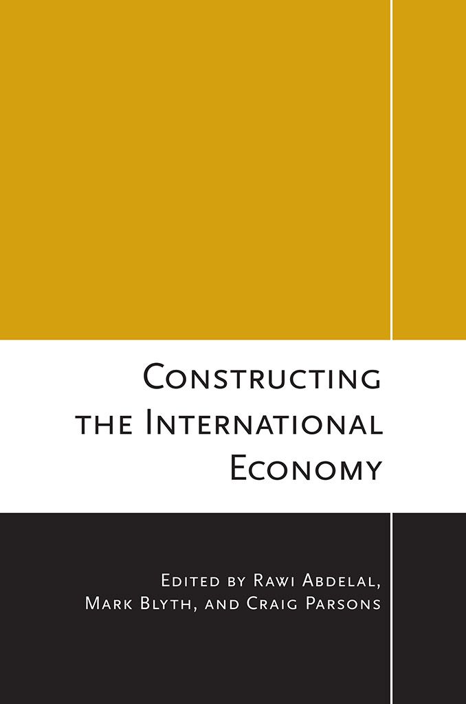 Constructing The International Economy Cornell Studies In Political Economy Mark Blyth