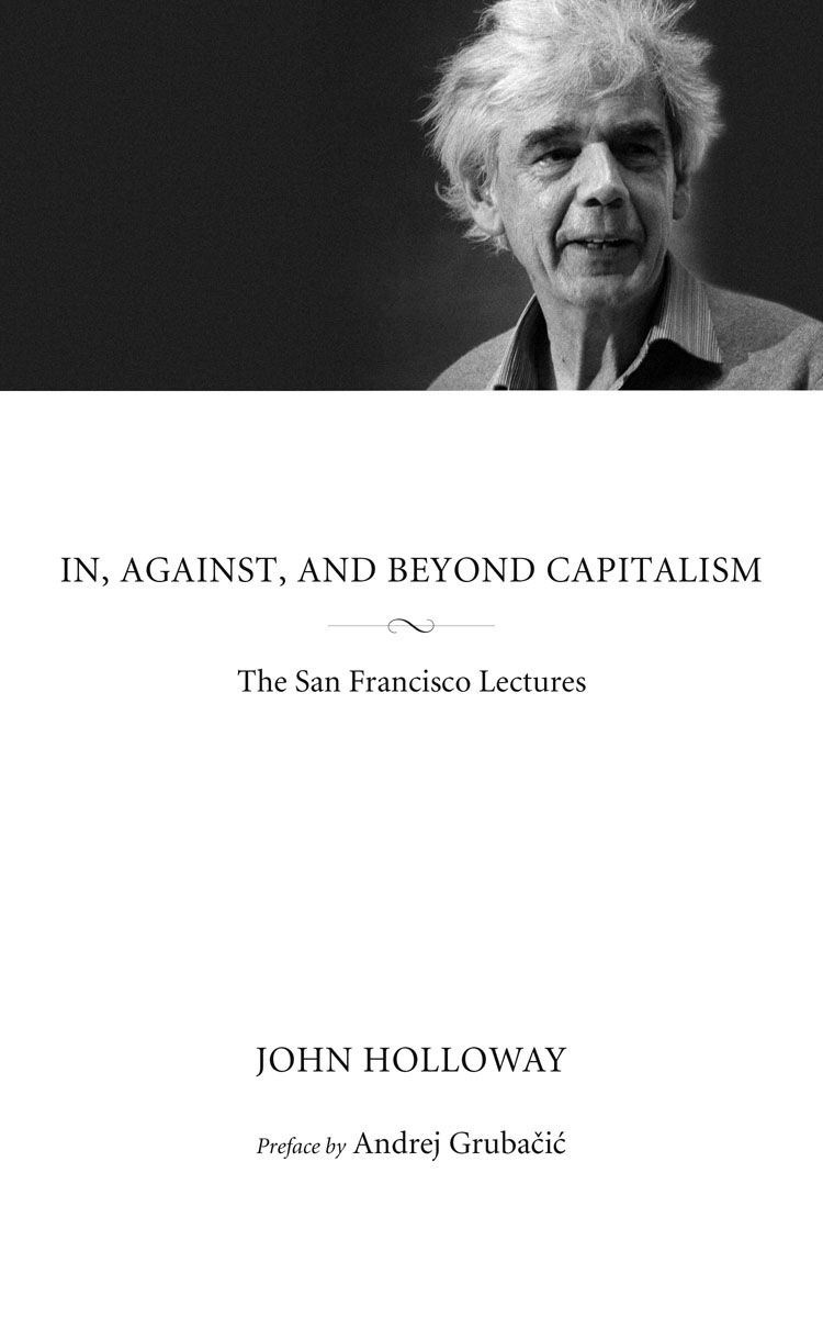 In Against And Beyond Capitalism John Holloway Andrej Grubacic