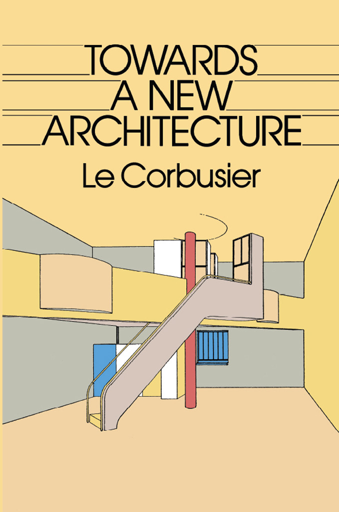 Towards A New Architecture Le Corbusier