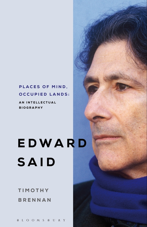 Edward Said Places Of Mind Occupied Lands An Intellectual Biography Timothy Brennan