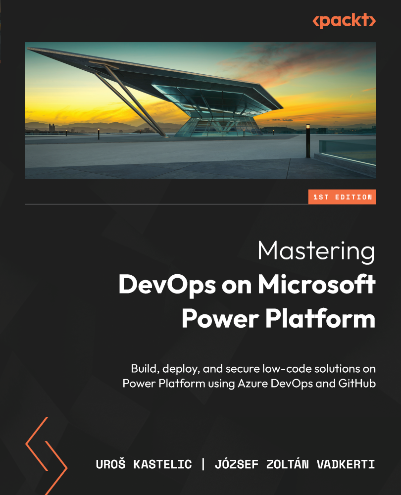 Mastering Devops On Microsoft Power Platform Uro Kastelic Jzsef Zoltn Vadkerti