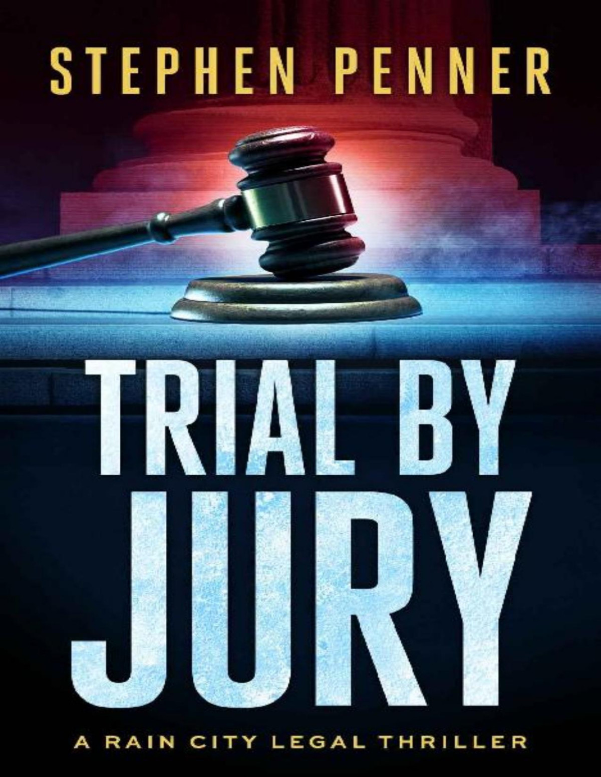 Trial By Jury A Rain City Legal Thriller Book 2 Stephen Penner