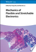 Mechanics Of Flexible And Stretchable Electronics Yong Zhu Nanshu Lu