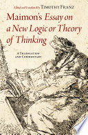 Maimons Essay On A New Logic Or Theory Of Thinking 1st Edition Timothy Franz