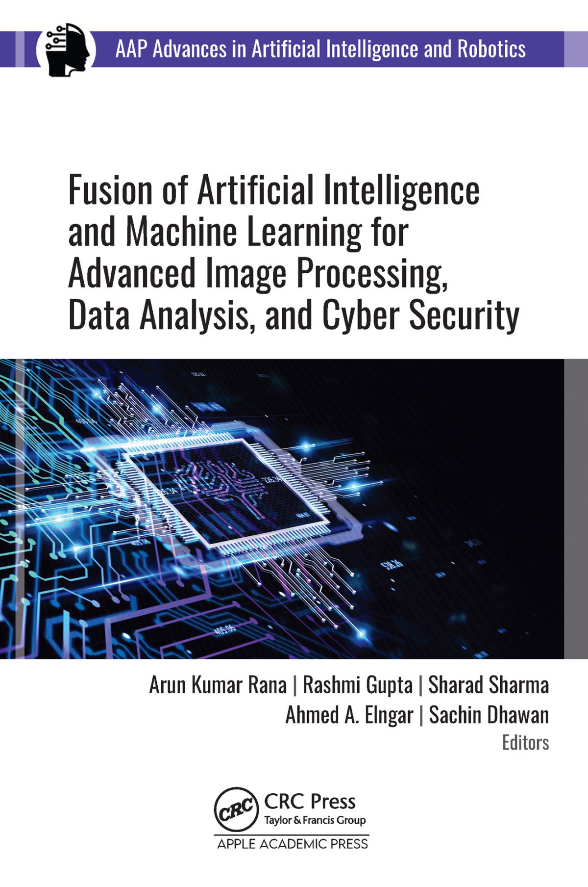Fusion Of Artificial Intelligence And Machine Learning For Advanced Image Processing Data Analysis And Cyber Security First Edition 1st Edition Arun Kumar Rana Rashmi Gupta Sharad Sharma Ahmed A Elngar Sachin Dhawan