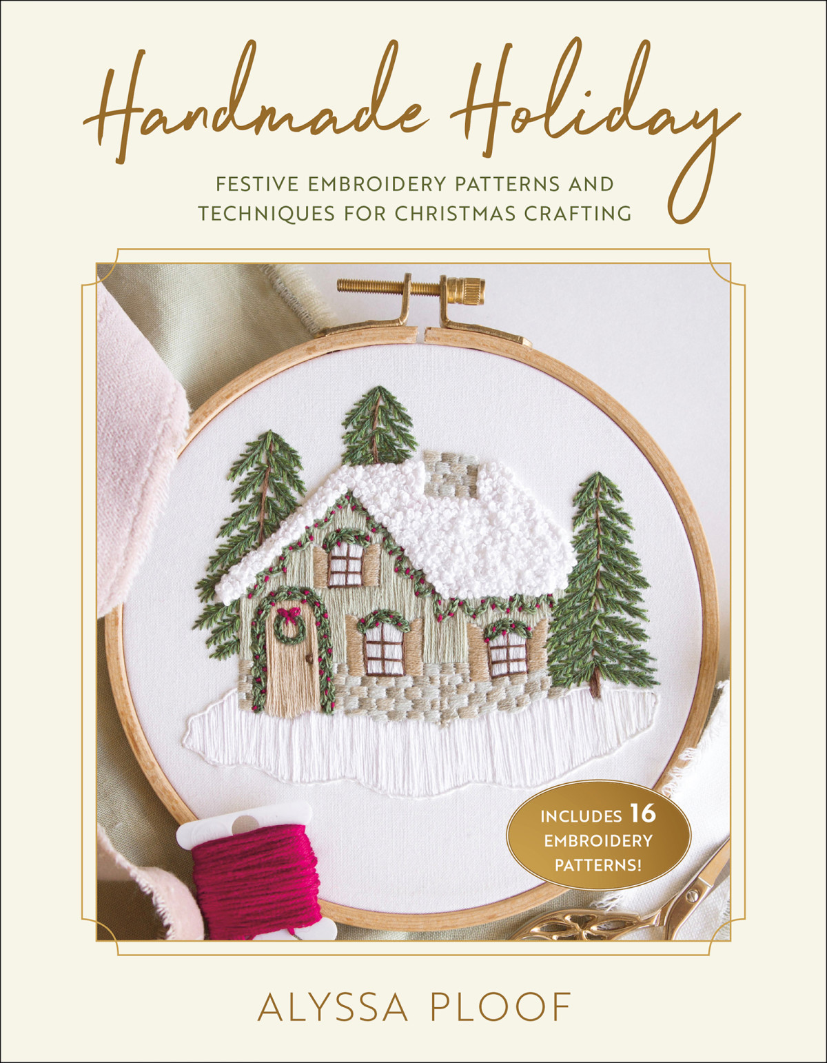 Handmade Holiday Festive Embroidery Patterns And Techniques For Christmas Crafting Alyssa Ploof
