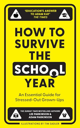 How To Survive The School Year An Essential Guide For Stressedout Grownups Lee Parkinson Parkinson Adam
