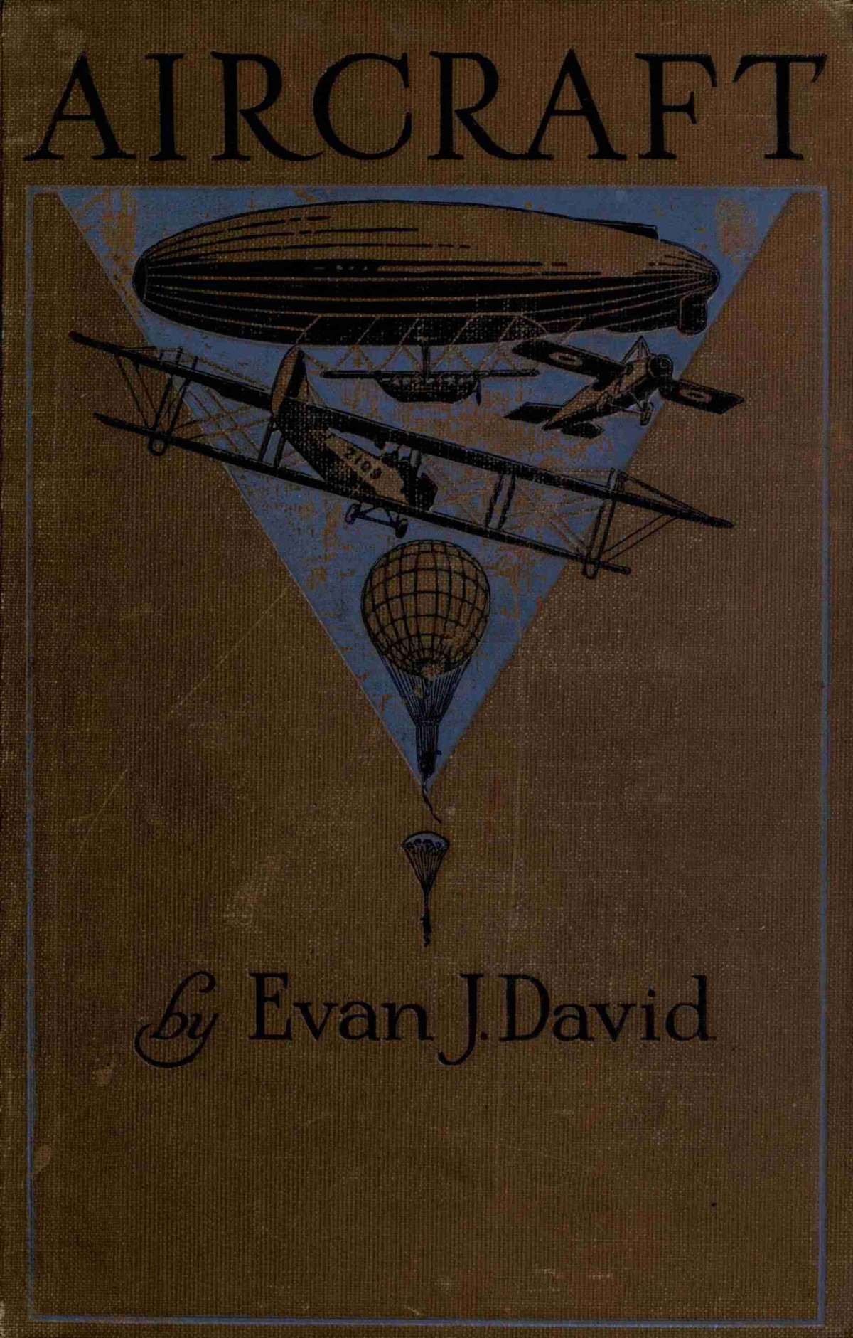 Aircraft Its Development In War And Peace And Its Commercial Future Evan John David