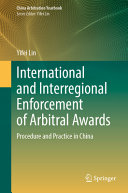 International And Interregional Enforcement Of Arbitral Awards Yifei Lin