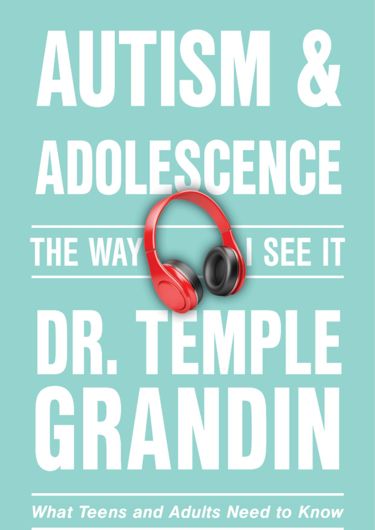 Autism And Adolescencethe Way I See It What Teens And Adults Need To Know Temple Grandin