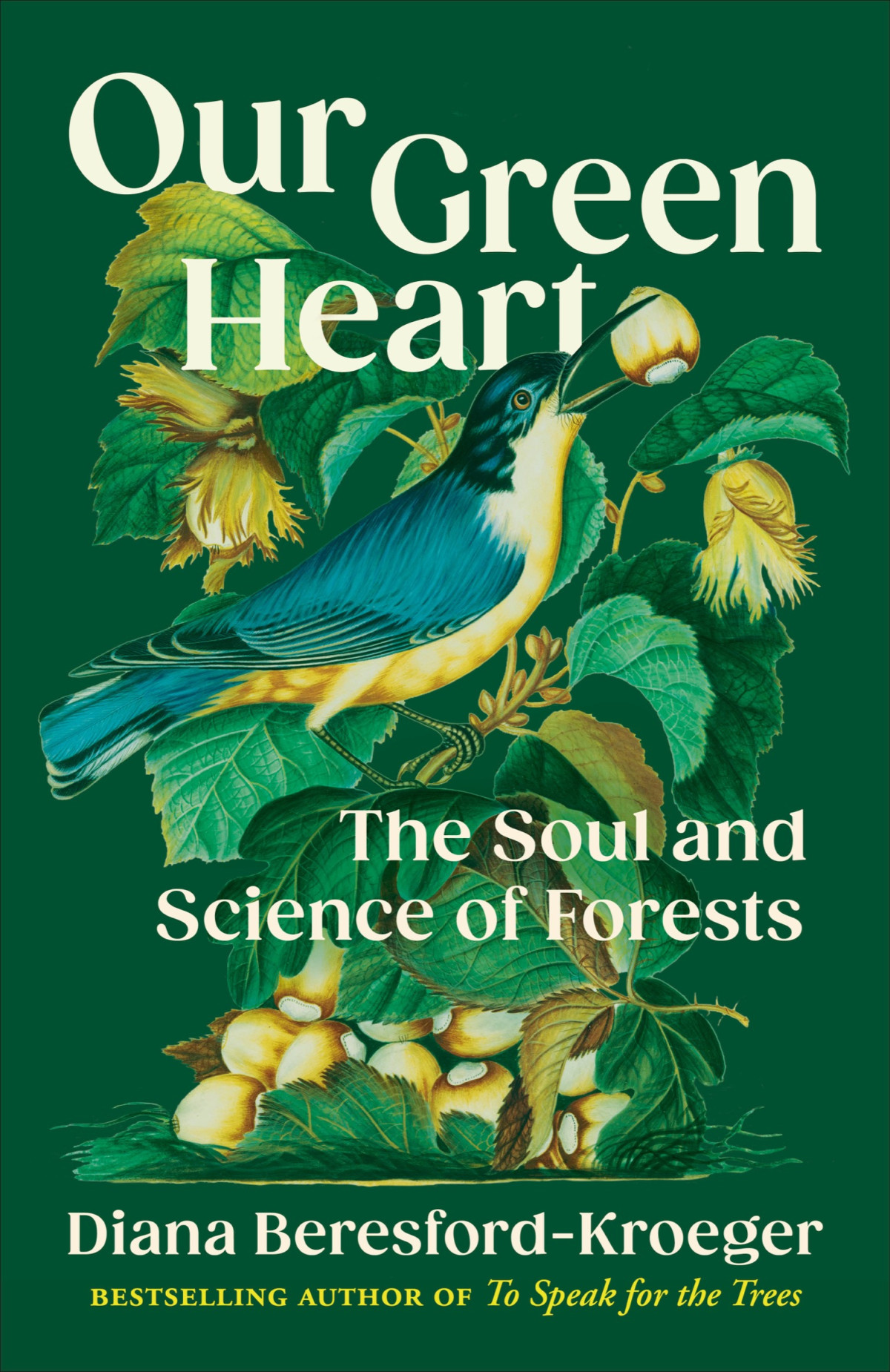 Our Green Heart The Soul And Science Of Forests Diana Beresfordkroeger