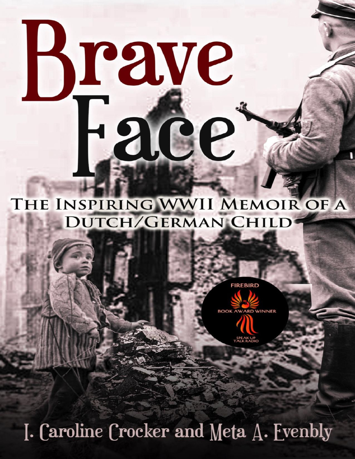 Brave Face The Inspiring Wwii Memoir Of A Dutchgerman Child Evenbly