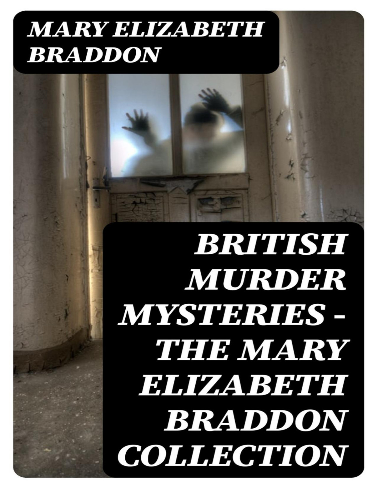 British Murder Mysteries The Mary Elizabeth Braddon Collection Mary Elizabeth Braddon