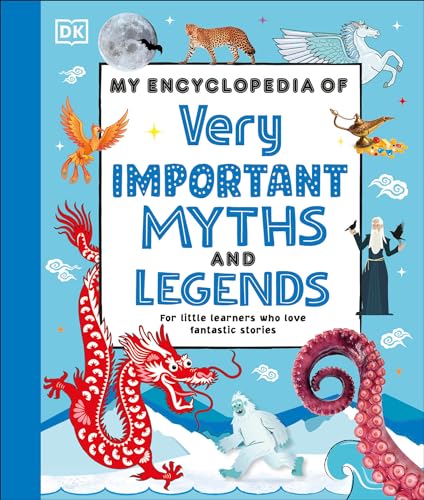 My Encyclopedia Of Very Important Myths And Legends Dorling Kindersley