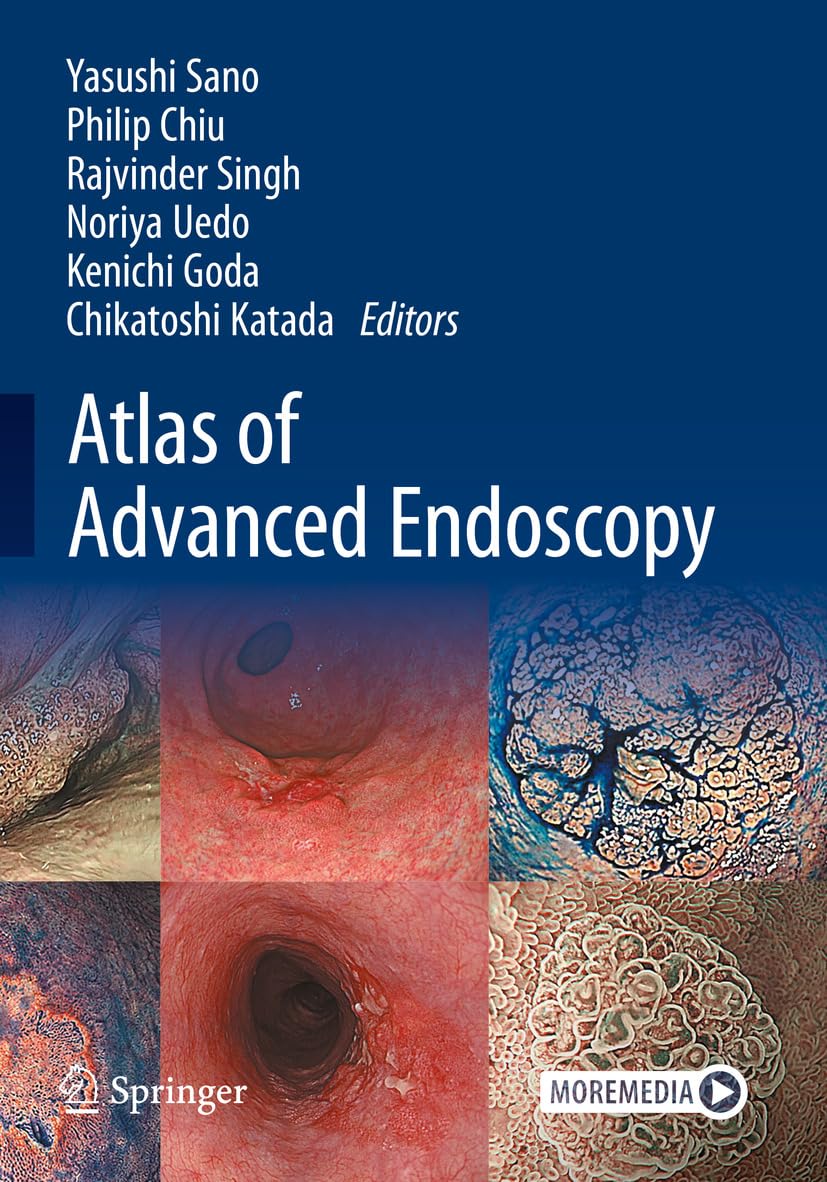 Atlas Of Advanced Endoscopy Yasushi Sano Philip Chiu Rajvinder Singh