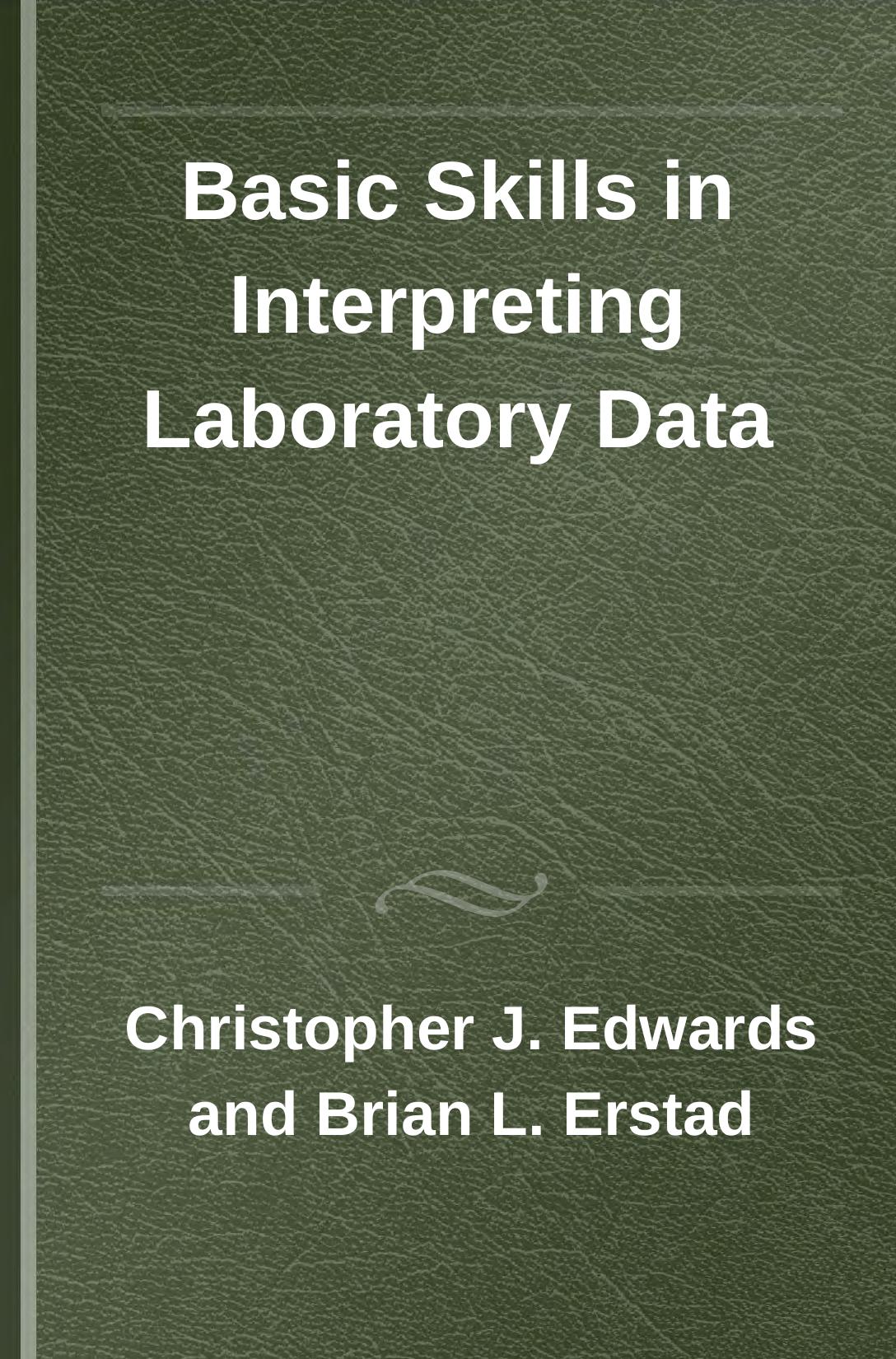 Basic Skills In Interpreting Laboratory Data Christopher Edwardsbrian L Erstad