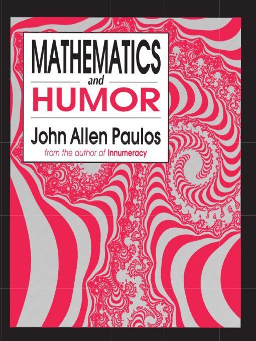 Mathematics And Humor A Study Of The Logic Of Humor John Allen Paulos