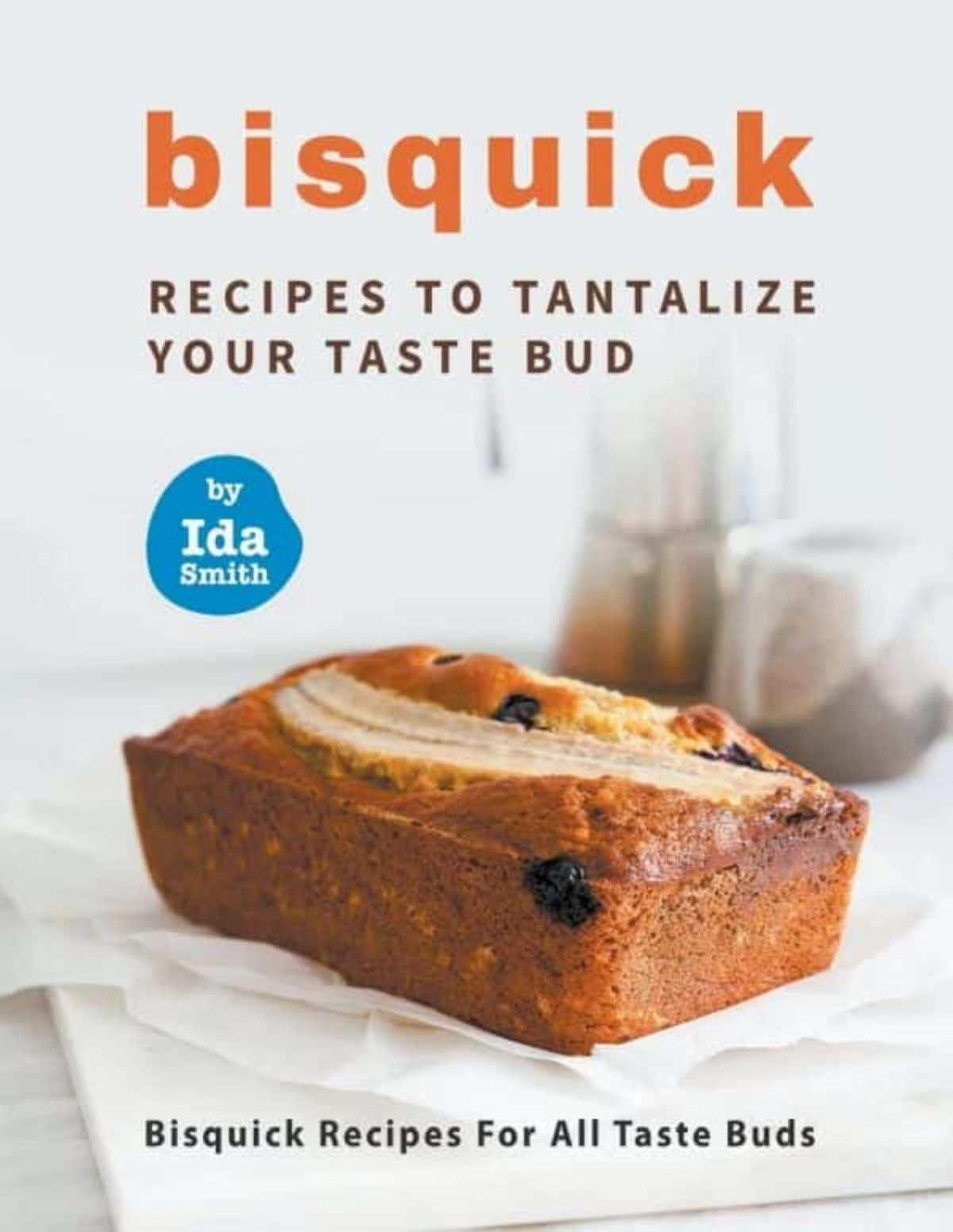 Bisquick Recipes To Tantalize Your Taste Buds Bisquick Recipes For All Taste Buds Ida Smith