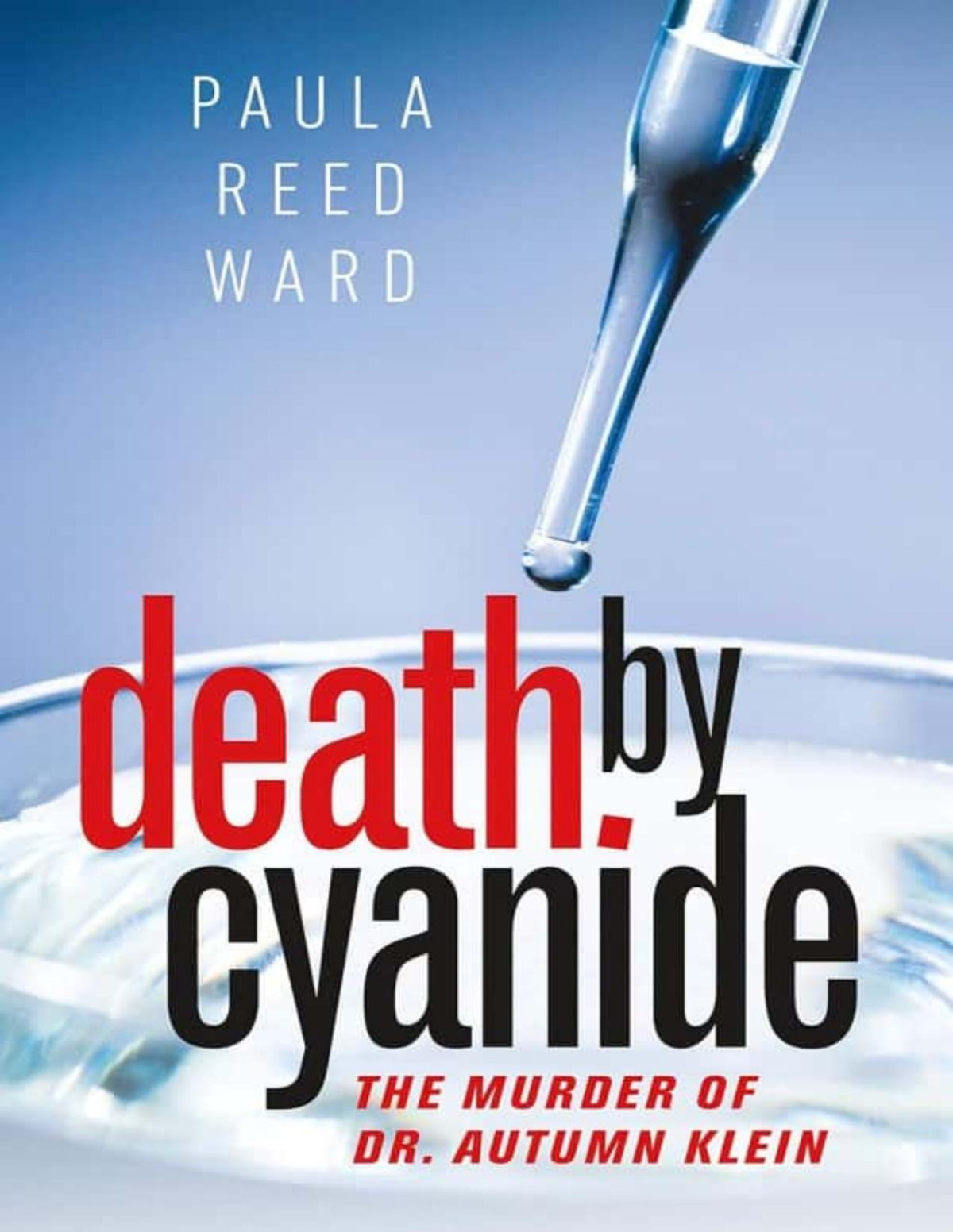 Death By Cyanide The Murder Of Dr Autumn Klein Paula Reed Ward