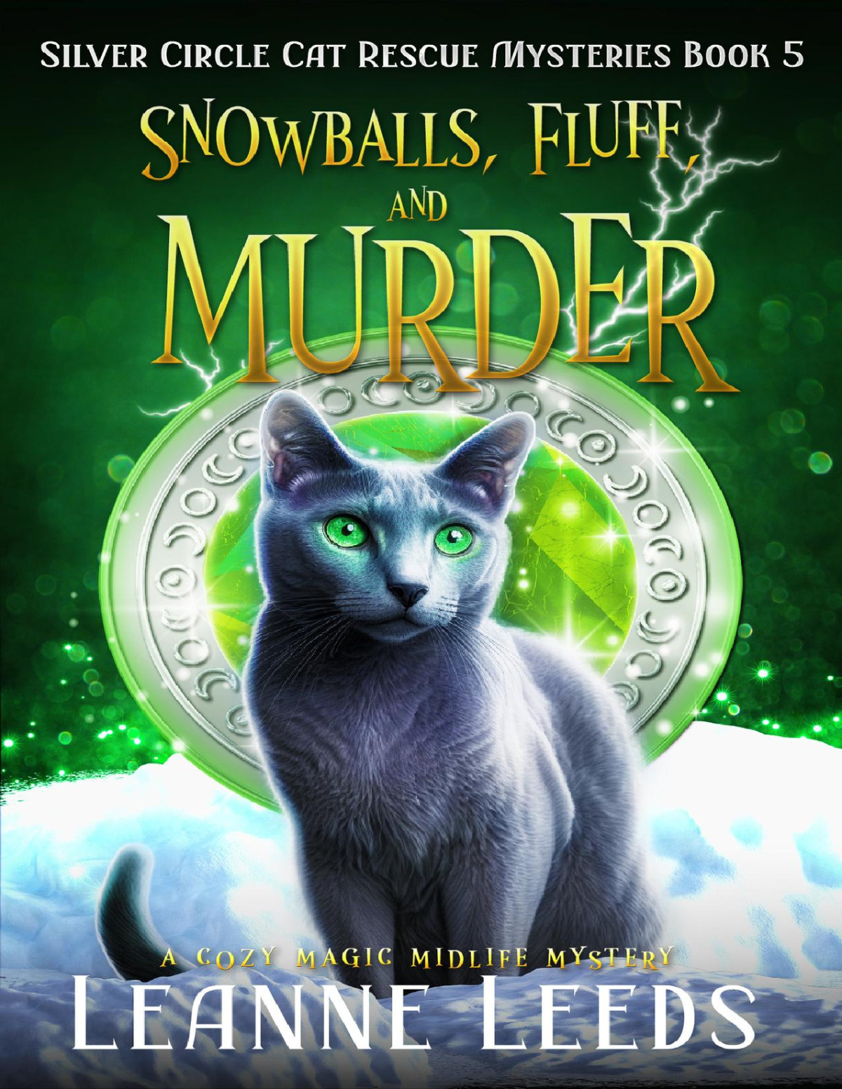 Snowballs Fluff And Murder A Cozy Magic Midlife Mystery Silver Circle Cat Rescue Mysteries Book 5 Leanne Leeds